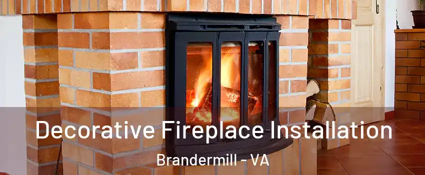 Decorative Fireplace Installation Brandermill - VA