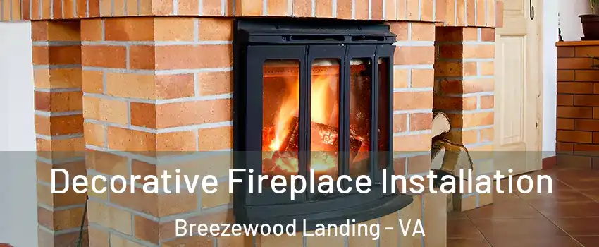 Decorative Fireplace Installation Breezewood Landing - VA