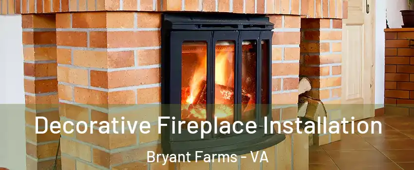 Decorative Fireplace Installation Bryant Farms - VA