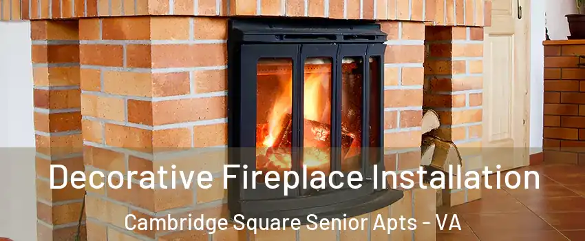 Decorative Fireplace Installation Cambridge Square Senior Apts - VA
