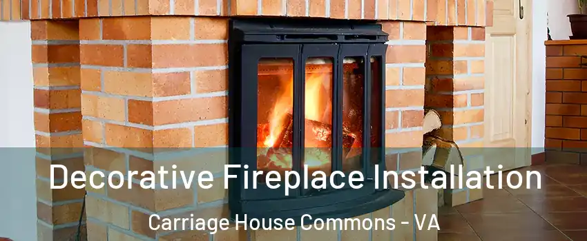 Decorative Fireplace Installation Carriage House Commons - VA