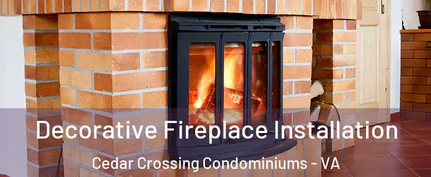 Decorative Fireplace Installation Cedar Crossing Condominiums - VA