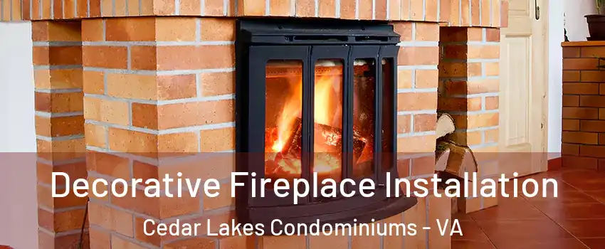 Decorative Fireplace Installation Cedar Lakes Condominiums - VA