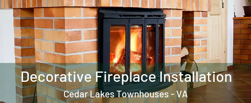 Decorative Fireplace Installation Cedar Lakes Townhouses - VA