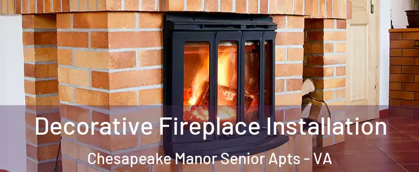 Decorative Fireplace Installation Chesapeake Manor Senior Apts - VA