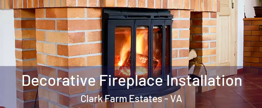 Decorative Fireplace Installation Clark Farm Estates - VA