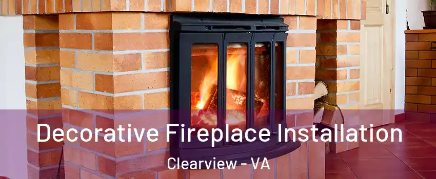 Decorative Fireplace Installation Clearview - VA