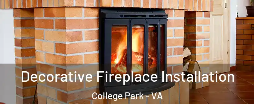 Decorative Fireplace Installation College Park - VA