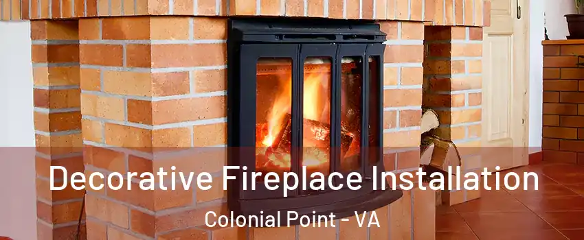 Decorative Fireplace Installation Colonial Point - VA