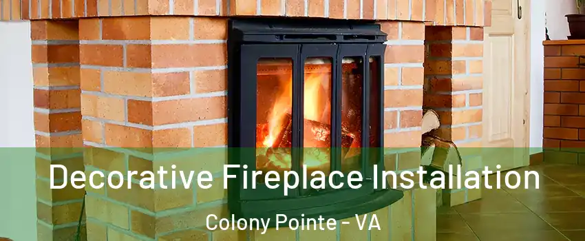 Decorative Fireplace Installation Colony Pointe - VA