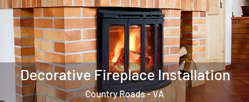 Decorative Fireplace Installation Country Roads - VA