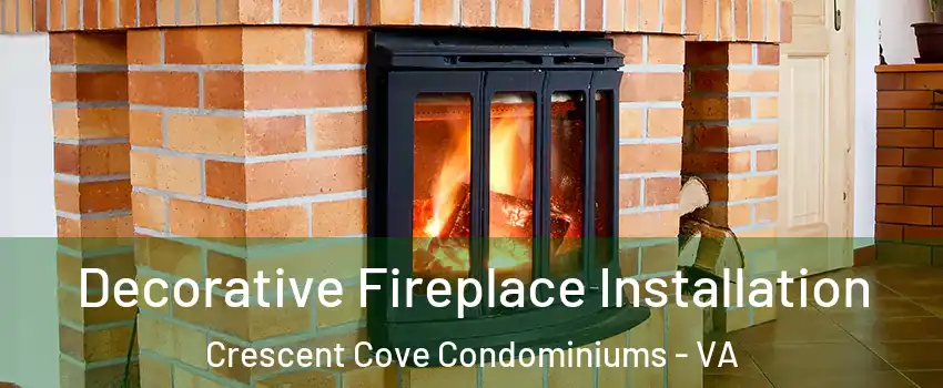 Decorative Fireplace Installation Crescent Cove Condominiums - VA
