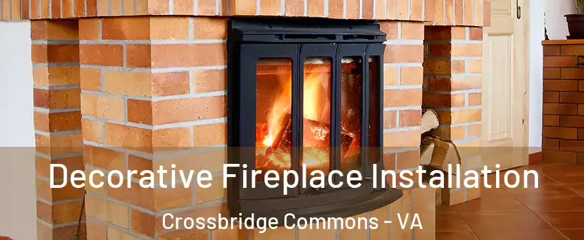 Decorative Fireplace Installation Crossbridge Commons - VA