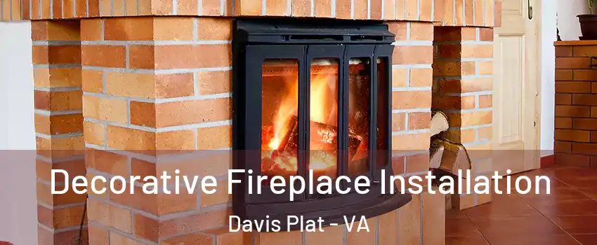 Decorative Fireplace Installation Davis Plat - VA