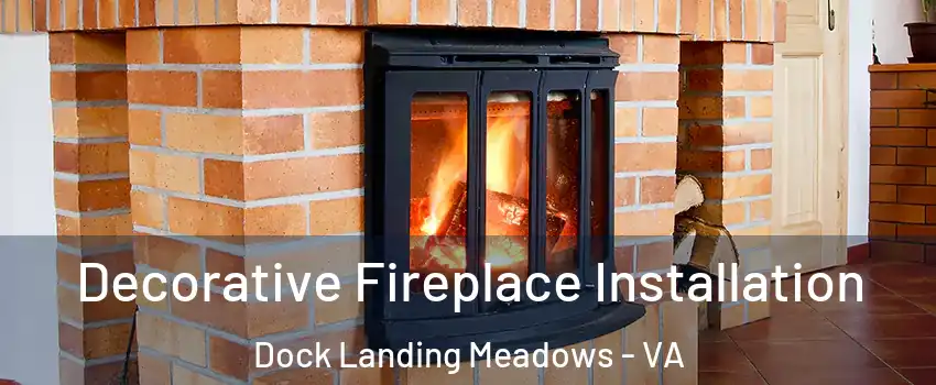 Decorative Fireplace Installation Dock Landing Meadows - VA