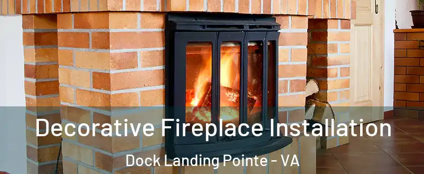 Decorative Fireplace Installation Dock Landing Pointe - VA