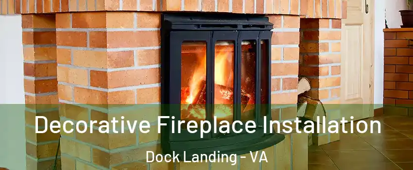 Decorative Fireplace Installation Dock Landing - VA