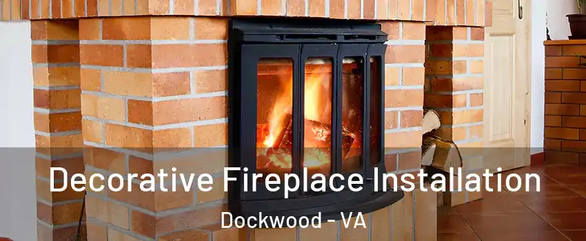 Decorative Fireplace Installation Dockwood - VA