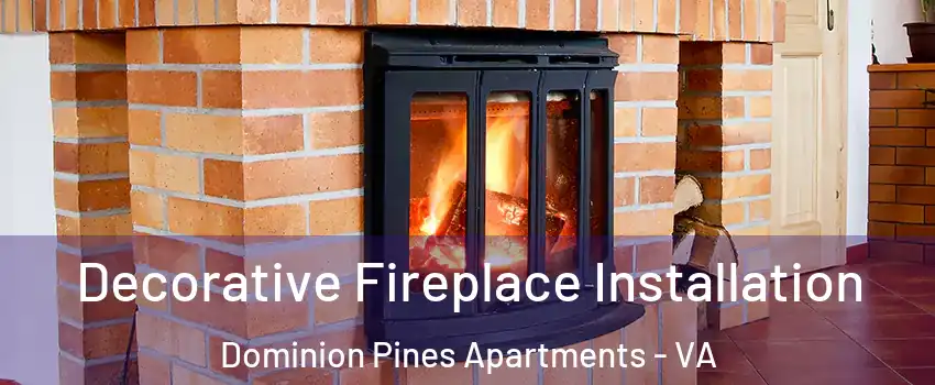 Decorative Fireplace Installation Dominion Pines Apartments - VA