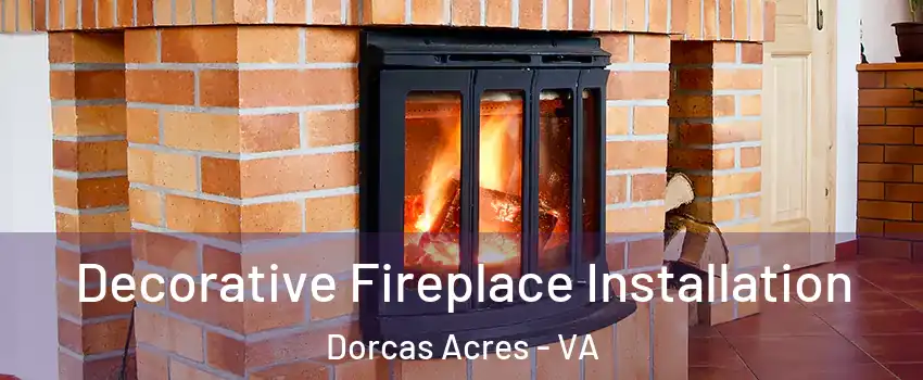 Decorative Fireplace Installation Dorcas Acres - VA