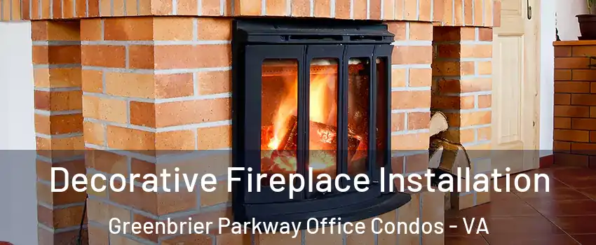 Decorative Fireplace Installation Greenbrier Parkway Office Condos - VA