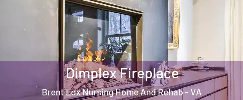 Dimplex Fireplace Brent Lox Nursing Home And Rehab - VA