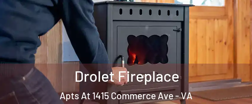 Drolet Fireplace Apts At 1415 Commerce Ave - VA