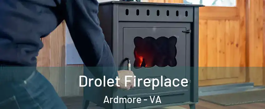 Drolet Fireplace Ardmore - VA