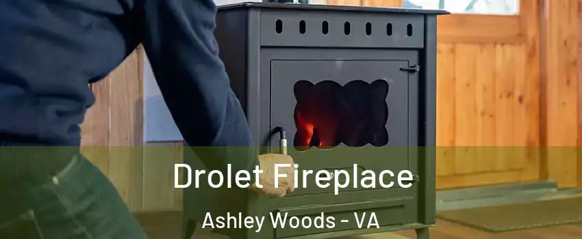 Drolet Fireplace Ashley Woods - VA
