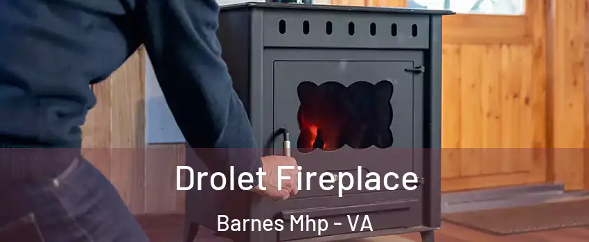 Drolet Fireplace Barnes Mhp - VA