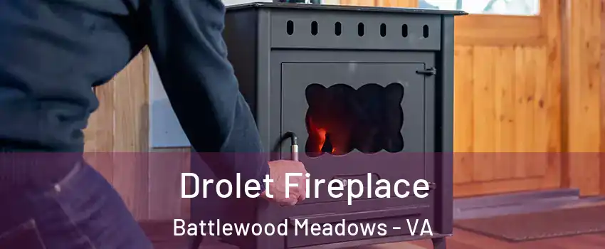 Drolet Fireplace Battlewood Meadows - VA