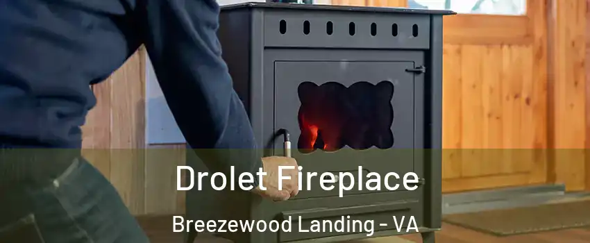Drolet Fireplace Breezewood Landing - VA