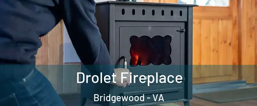 Drolet Fireplace Bridgewood - VA