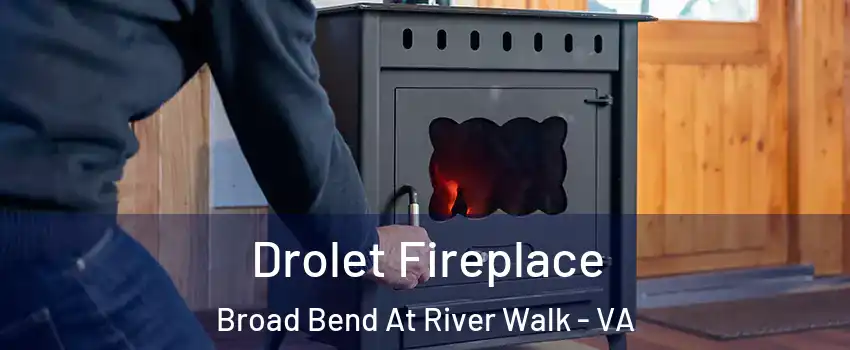 Drolet Fireplace Broad Bend At River Walk - VA