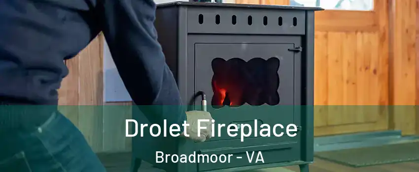 Drolet Fireplace Broadmoor - VA