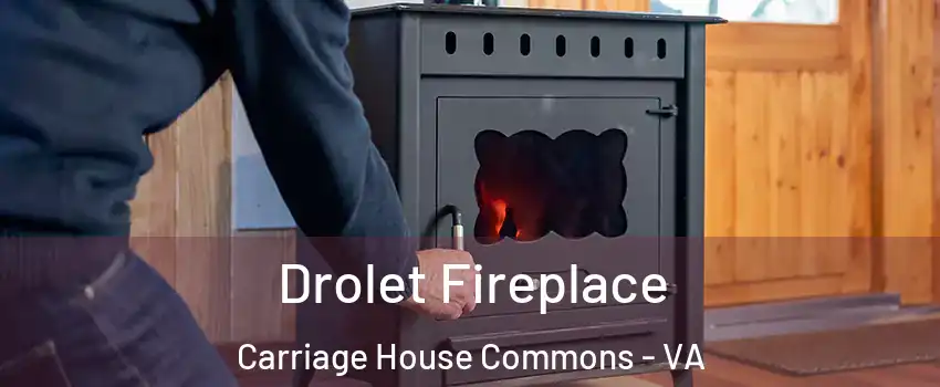 Drolet Fireplace Carriage House Commons - VA