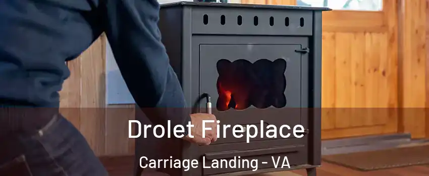 Drolet Fireplace Carriage Landing - VA