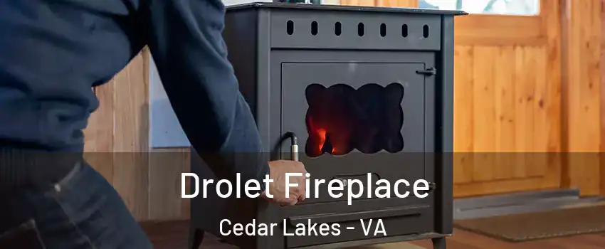 Drolet Fireplace Cedar Lakes - VA