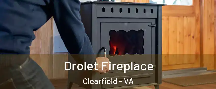 Drolet Fireplace Clearfield - VA