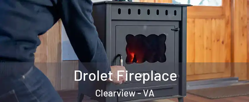 Drolet Fireplace Clearview - VA