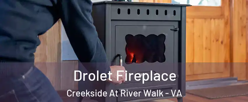 Drolet Fireplace Creekside At River Walk - VA