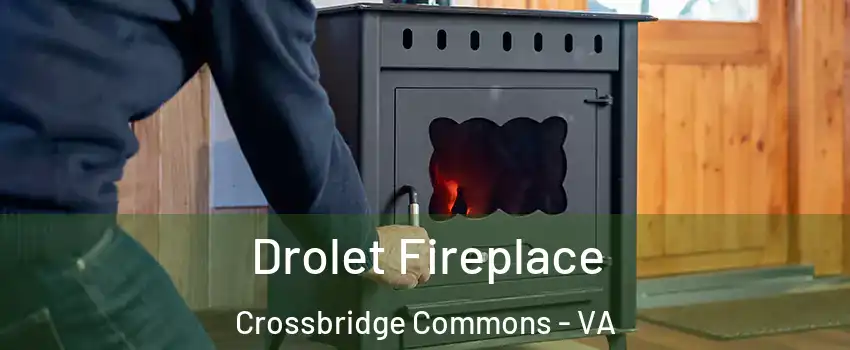 Drolet Fireplace Crossbridge Commons - VA