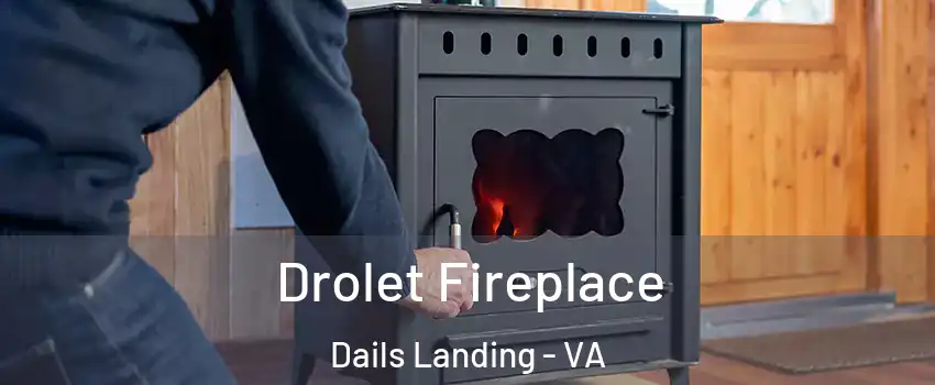 Drolet Fireplace Dails Landing - VA