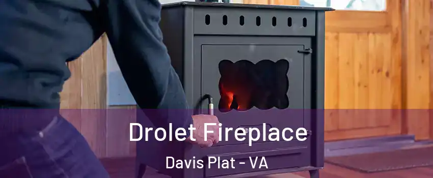 Drolet Fireplace Davis Plat - VA
