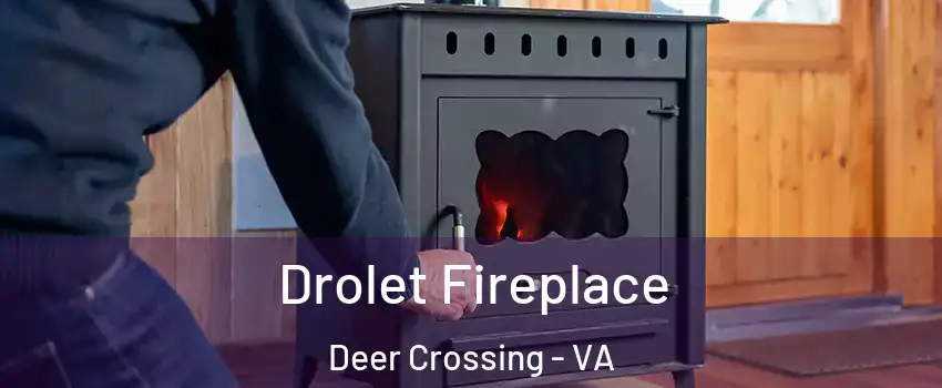 Drolet Fireplace Deer Crossing - VA