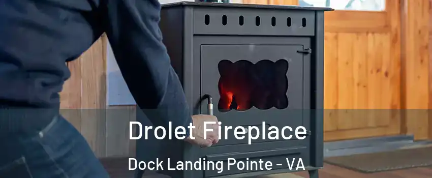 Drolet Fireplace Dock Landing Pointe - VA