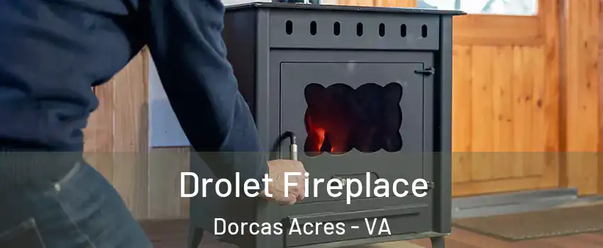 Drolet Fireplace Dorcas Acres - VA