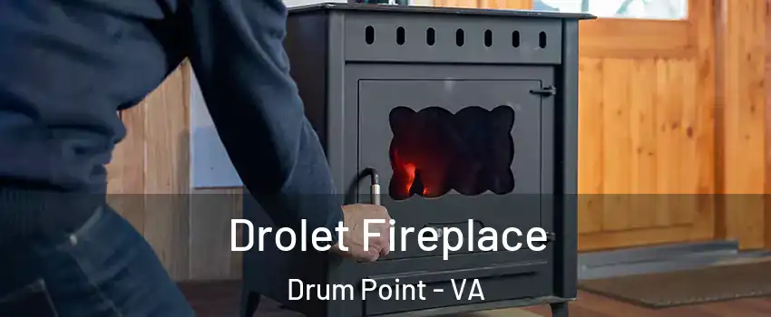 Drolet Fireplace Drum Point - VA