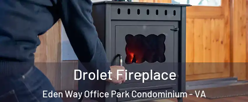 Drolet Fireplace Eden Way Office Park Condominium - VA