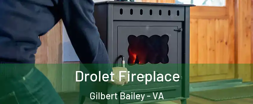 Drolet Fireplace Gilbert Bailey - VA